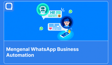 WhatsApp business automation dan kelebihannya untuk bisnis.