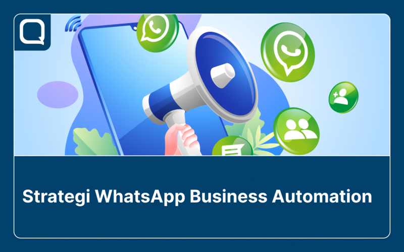 Strategi WhatsApp Business Automation yang bisa diterapkan pada bisnis.