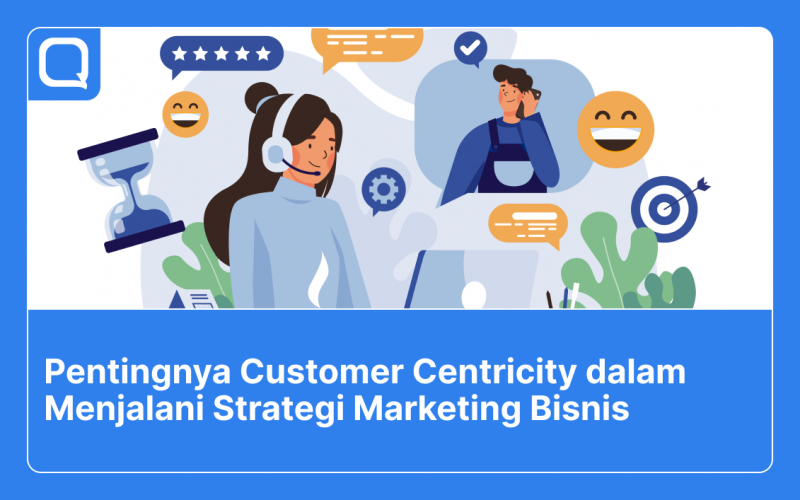Pentingnya customer centricity dalam strategi marketing