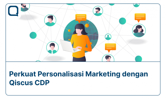 Artikel ini akan menjelaskan bagaimana peran Qiscus CDP dalam mendukung langkah personalisasi dalam marketing.