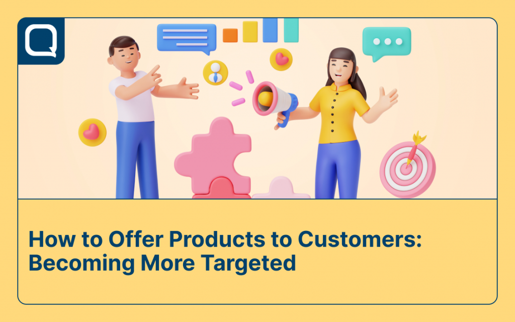 How to Offer Products to Customers More Targeted